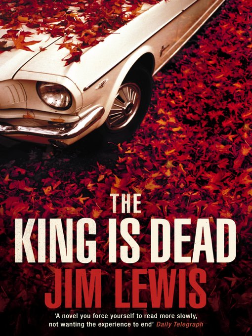Title details for The King is Dead by Jim Lewis - Available